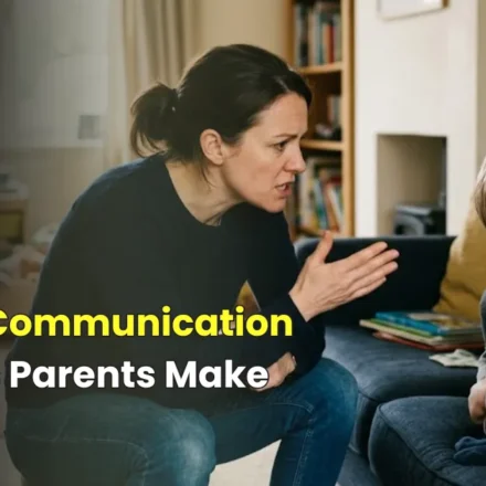 Biggest communication mistakes parents make